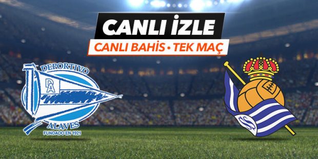 Alaves - Real Sociedad maçı Tek Maç ve Canlı Bahis seçenekleriyle Misli.com’da